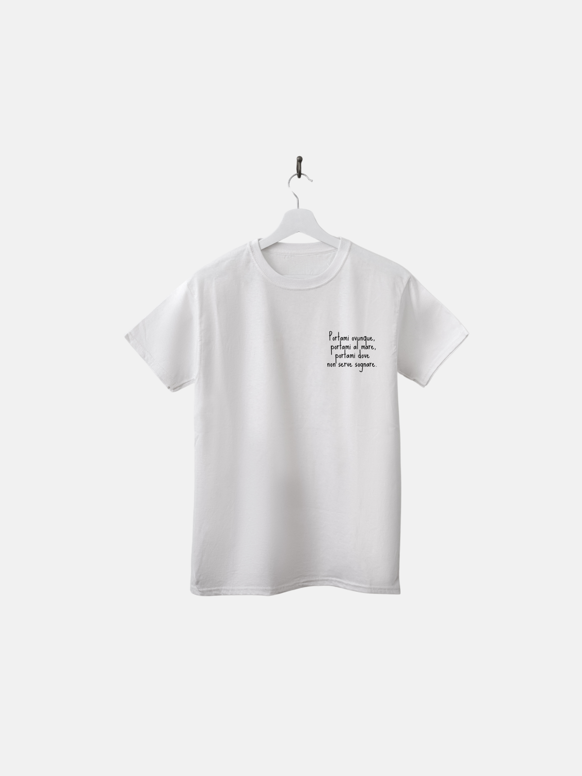 T-SHIRT PORTAMI OVUNQUE, PORTAMI AL MARE, PORTAMI DOVE NON SERVE SOGNARE - BIANCA