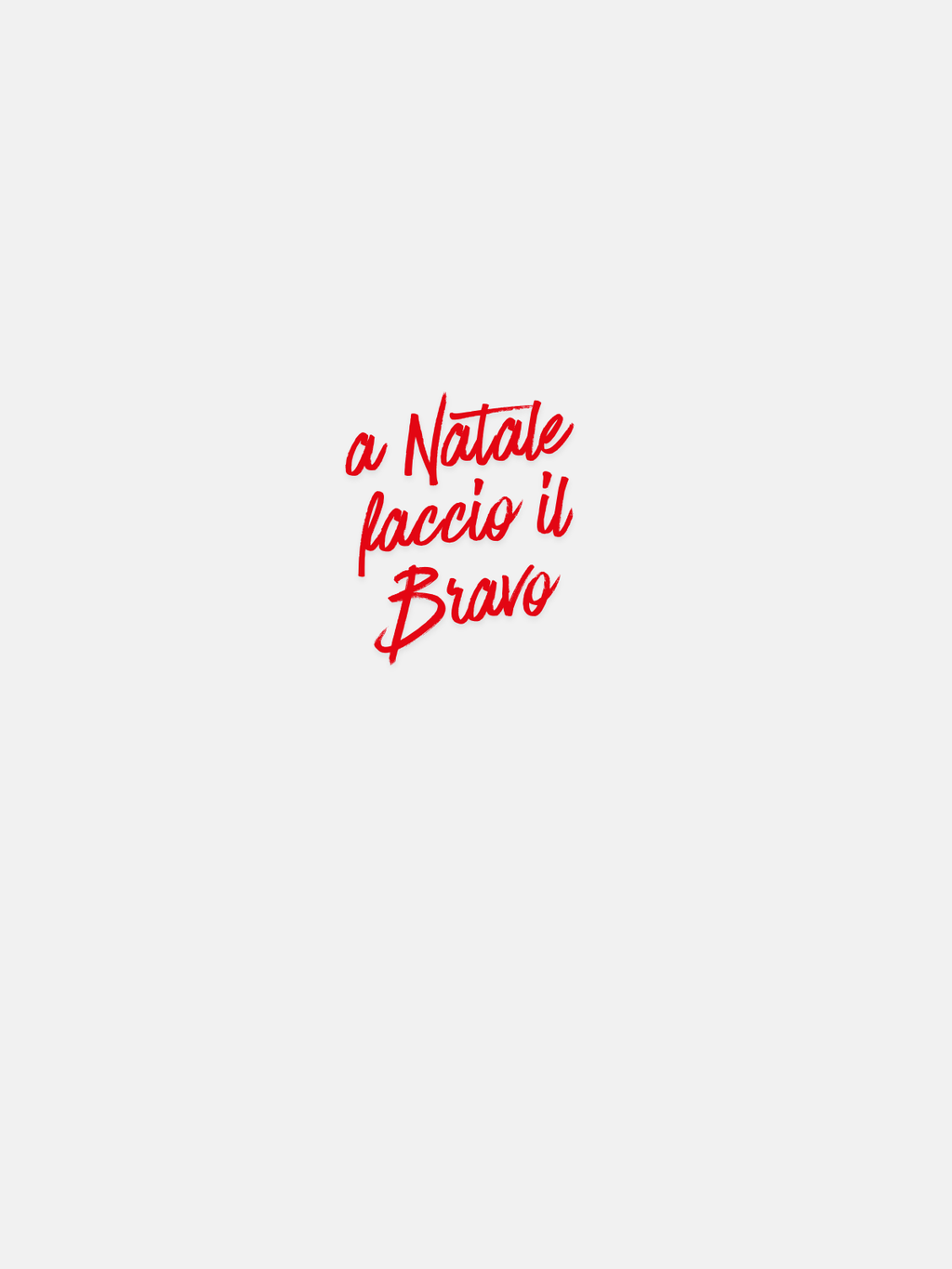 FELPA -A NATALE FACCIO IL BRAVO - BIANCA
