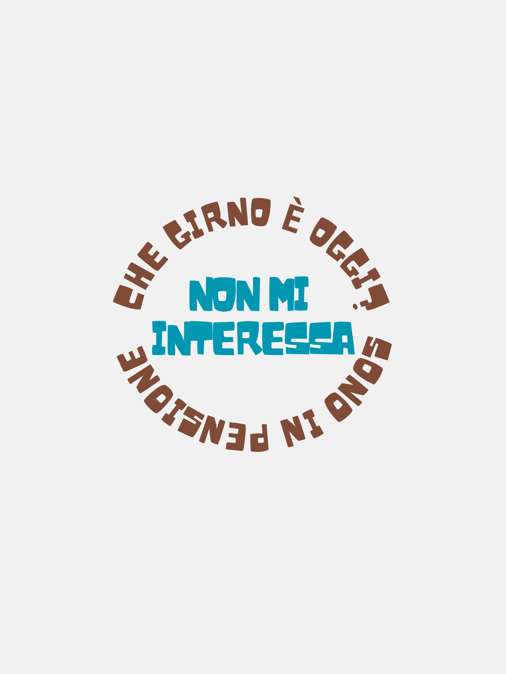 T-SHIRT - PENSIONE - CHE GIORNO E' OGGI?